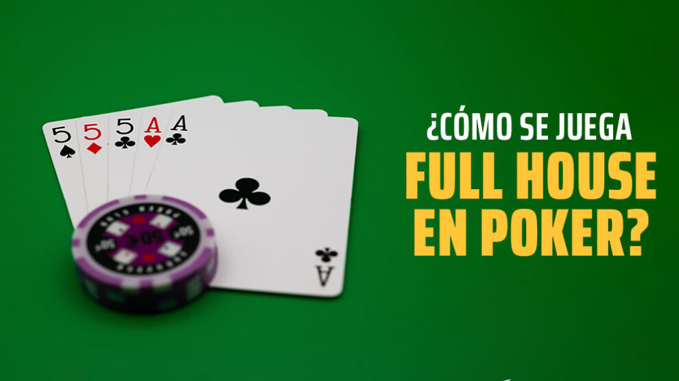 ¿Cómo se juega Full House en Póker?