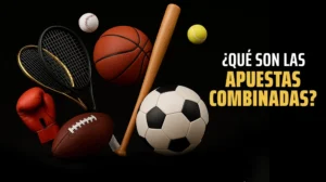 ¿Qué son las apuestas combinadas y cómo funcionan?