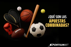 ¿Qué son las apuestas combinadas y cómo funcionan?